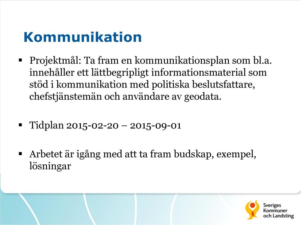 fram en kommunikationsplan som bl.a. innehåller ett lättbegripligt
