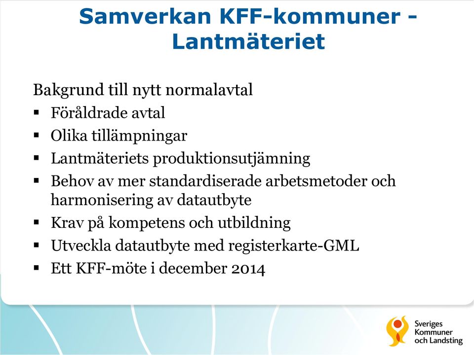 standardiserade arbetsmetoder och harmonisering av datautbyte Krav på kompetens