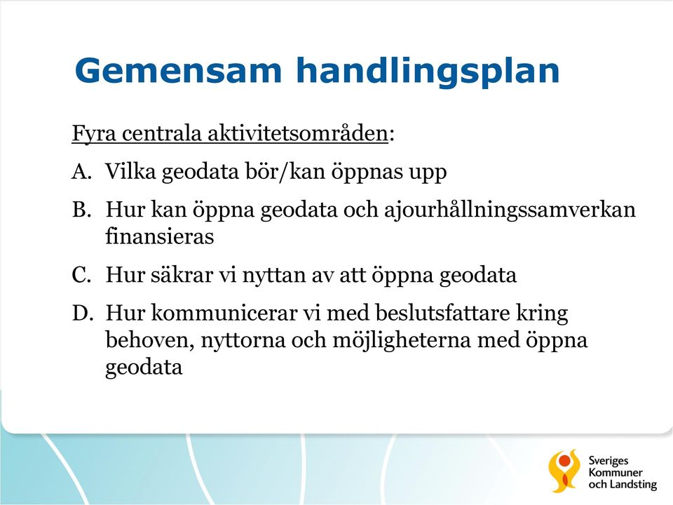 Hur kan öppna geodata och ajourhållningssamverkan finansieras C.