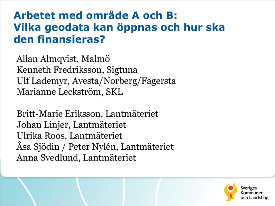Avesta/Norberg/Fagersta Marianne Leckström, SKL Britt-Marie Eriksson, Lantmäteriet