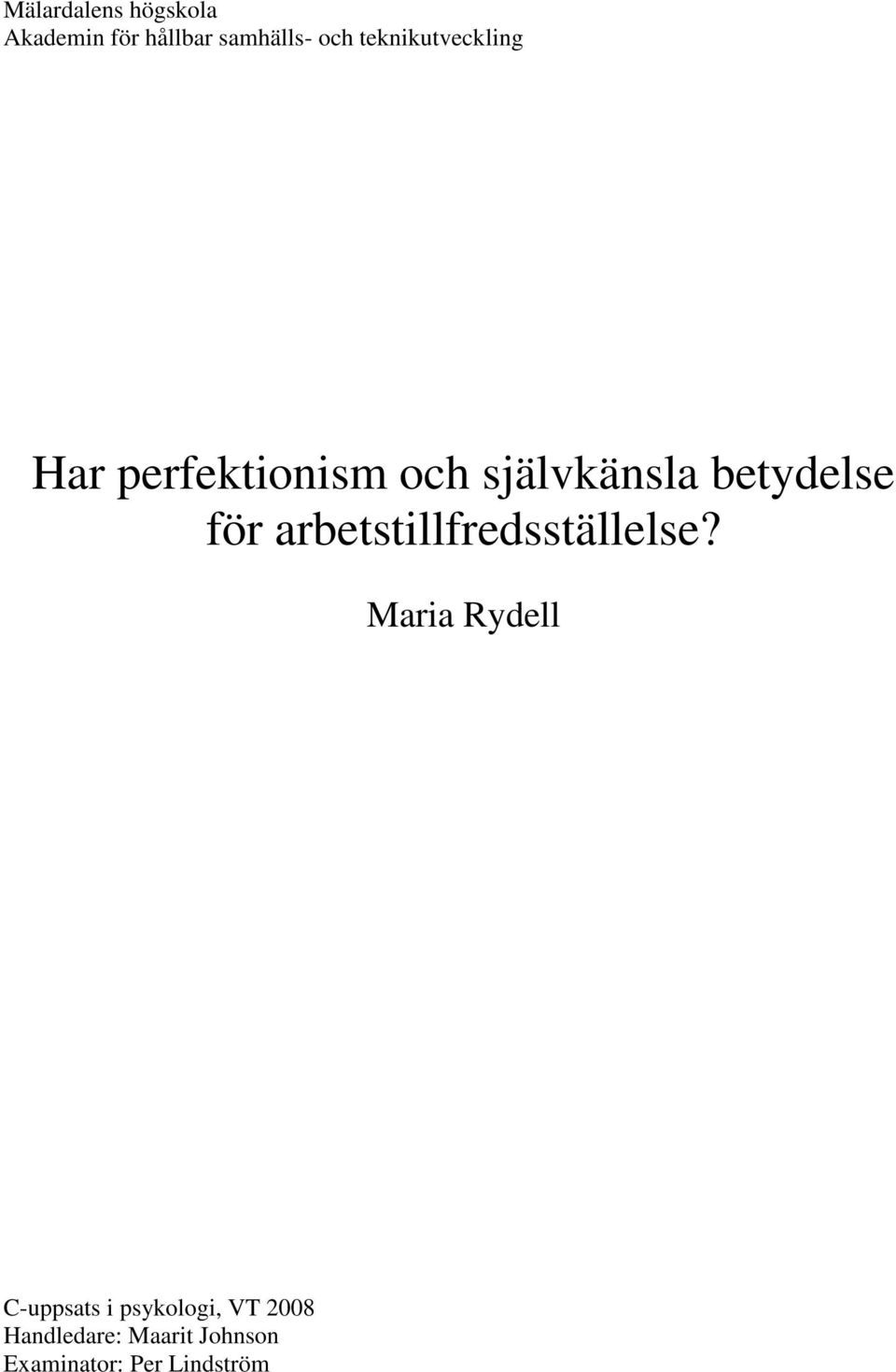 för arbetstillfredsställelse?