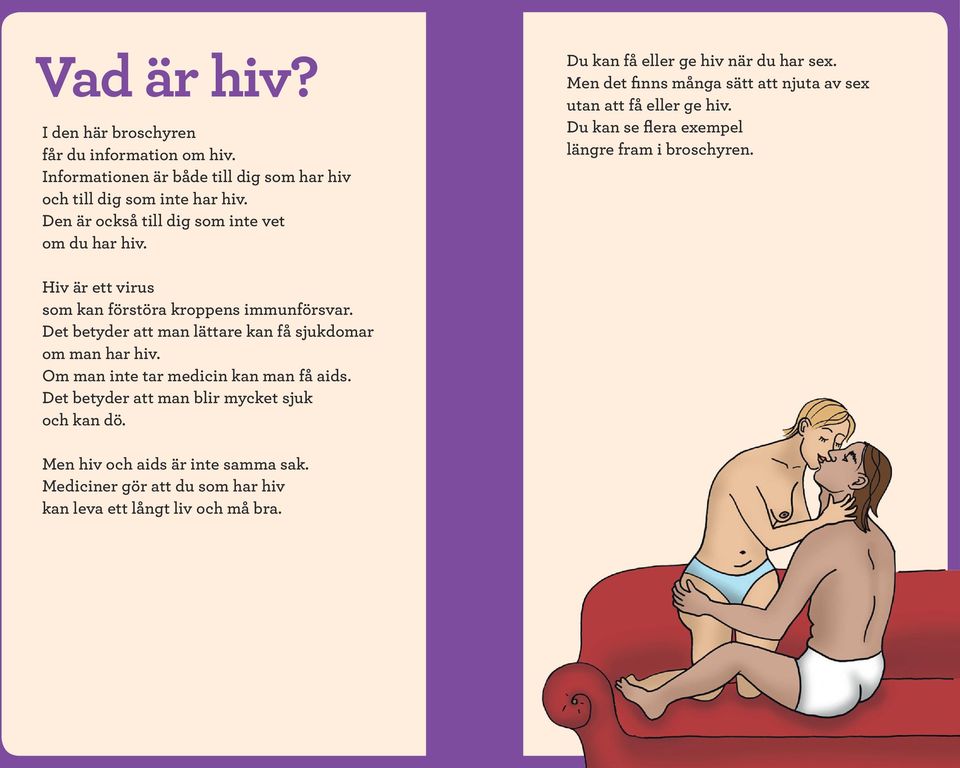 Du kan se flera exempel längre fram i broschyren. Hiv är ett virus som kan förstöra kroppens immunförsvar.