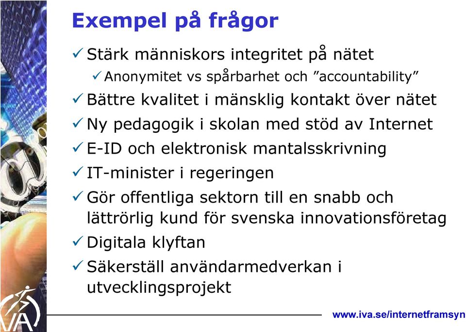 elektronisk mantalsskrivning IT-minister i regeringen Gör offentliga sektorn till en snabb och