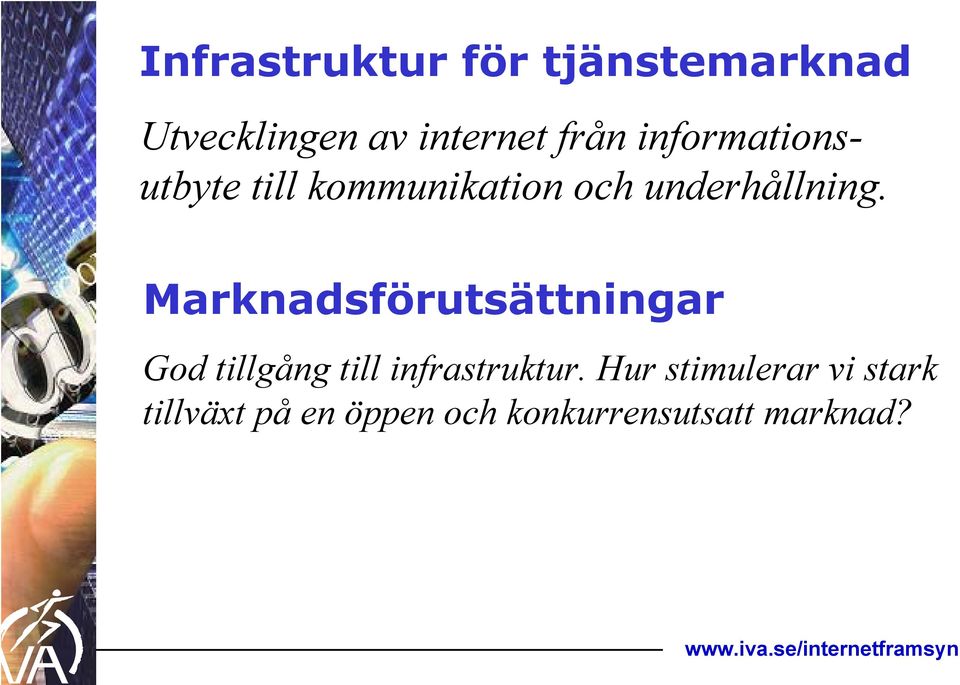 Marknadsförutsättningar God tillgång till infrastruktur.