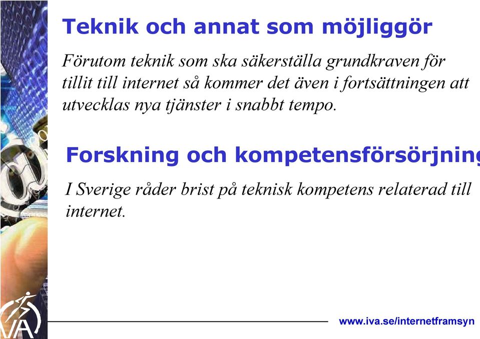 fortsättningen att utvecklas nya tjänster i snabbt tempo.