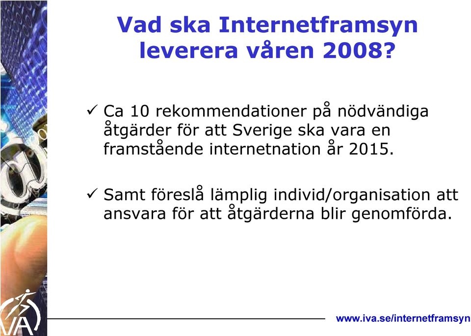 Sverige ska vara en framstående internetnation år 2015.