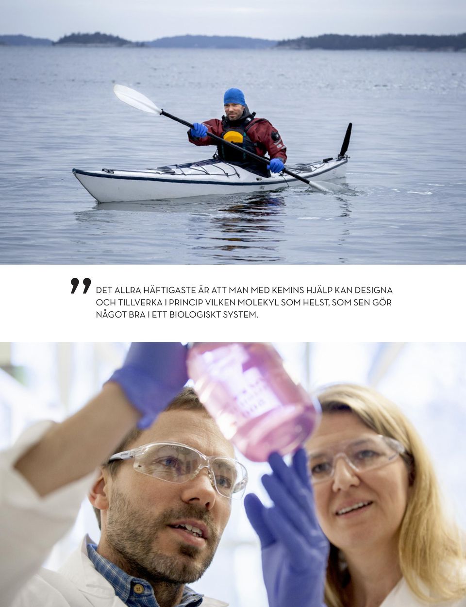 MOLEKYL SOM HELST, SOM SEN GÖR NÅGOT BRA I ETT