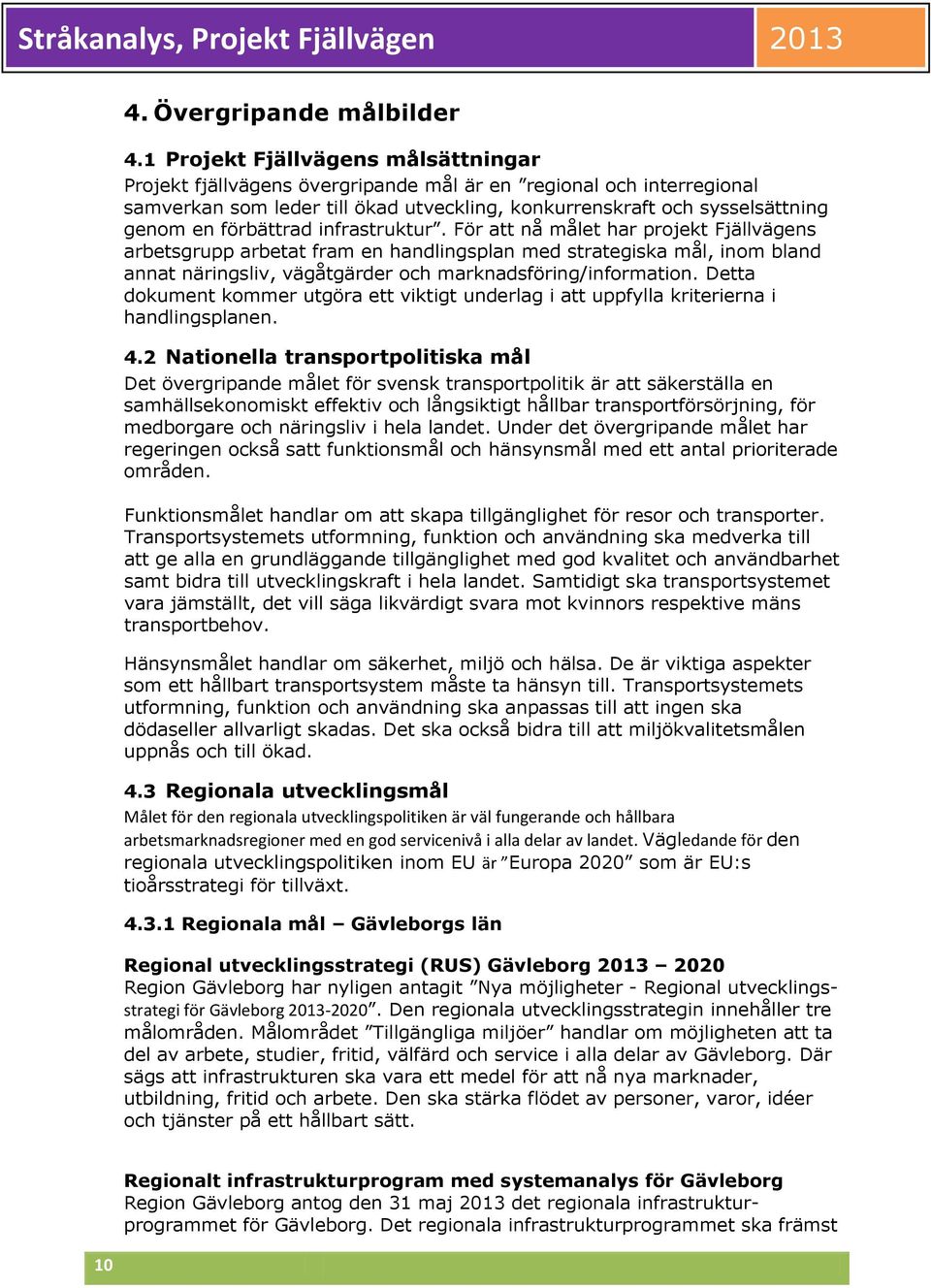förbättrad infrastruktur.