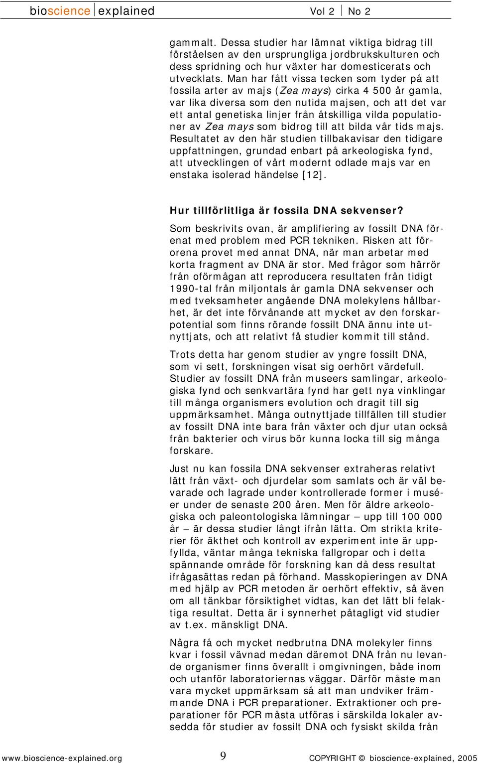vilda populationer av Zea mays som bidrog till att bilda vår tids majs.
