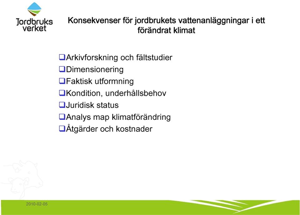 Dimensionering Faktisk utformning Kondition,
