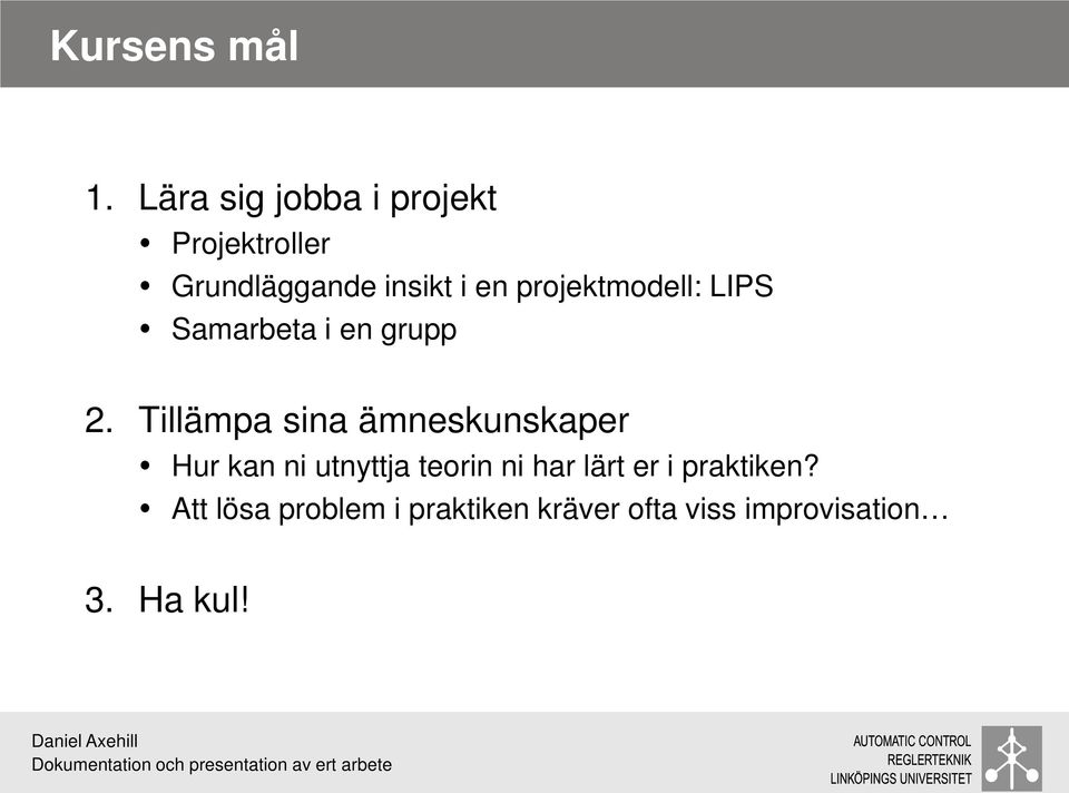 projektmodell: LIPS Samarbeta i en grupp 2.