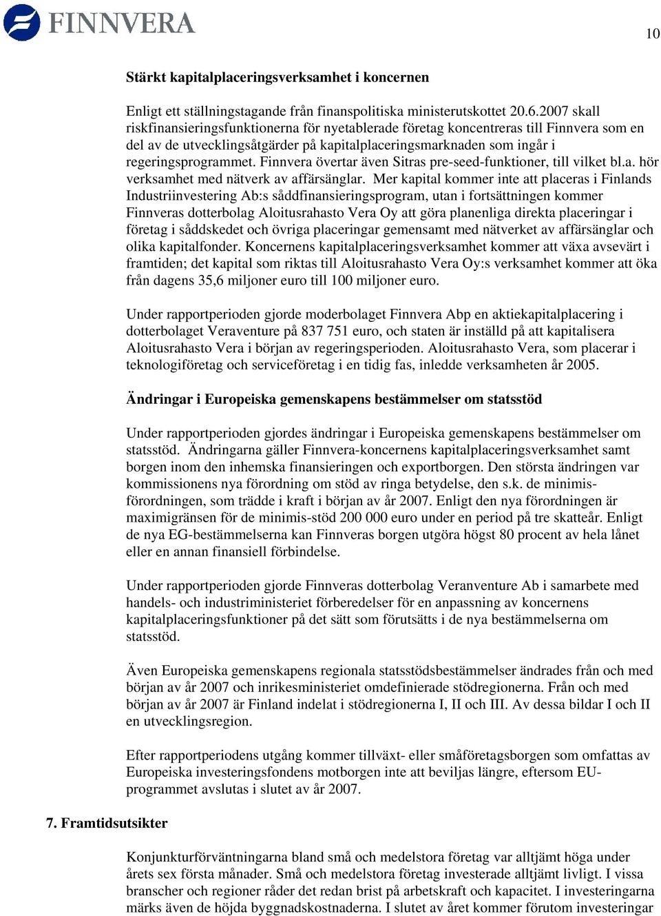 Finnvera övertar även Sitras pre-seed-funktioner, till vilket bl.a. hör verksamhet med nätverk av affärsänglar.