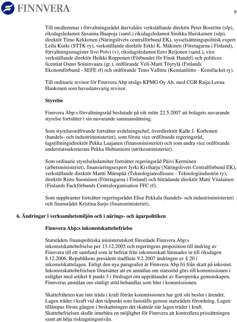 Mäkinen (Företagarna i Finland), förvaltningsmagister Iivo Polvi (v), riksdagsledamot Eero Reijonen (saml.