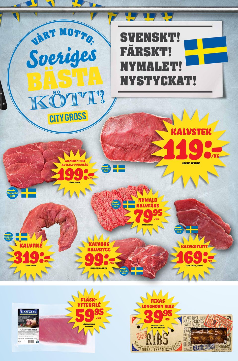 kalvbog kalvrygg wienersnitsel 199:- av kalvinnanlår färsk svensk 99:- färsk svensk,