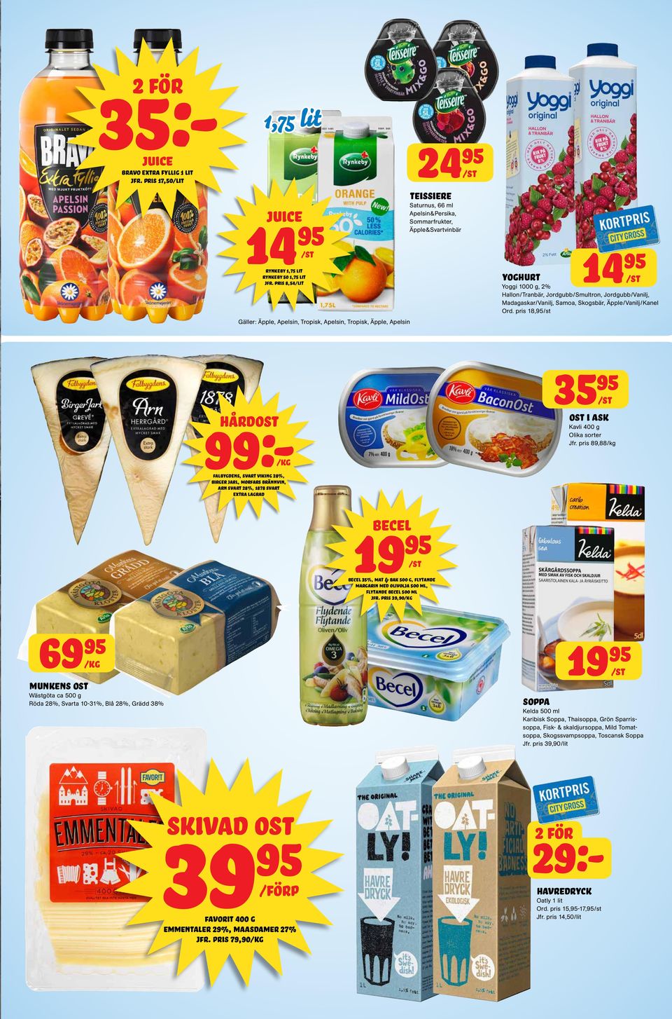 Hallon/Tranbär, Jordgubb/Smultron, Jordgubb/Vanilj, Madagaskar/Vanilj, Samoa, Skogsbär, Äpple/Vanilj/Kanel Ord.