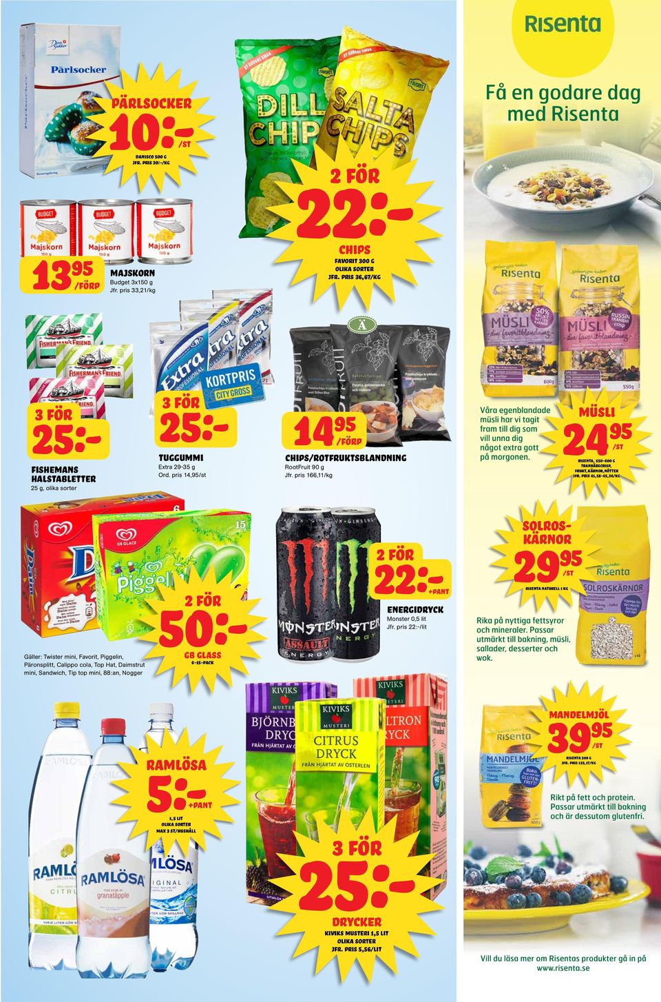 pris 166,11 müsli 24 risenta, 550-600 g Tranbärscrisp, frukt,kärnor,nötter jfr. pris 41,58-45,36 50:- 22:-+pant energidryck Monster 0,5 lit Jfr.