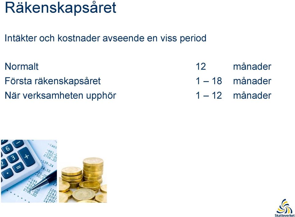 månader Första räkenskapsåret 1 18