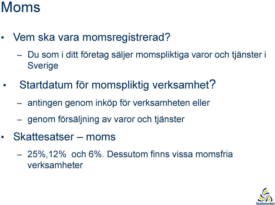 Startdatum för momspliktig verksamhet?