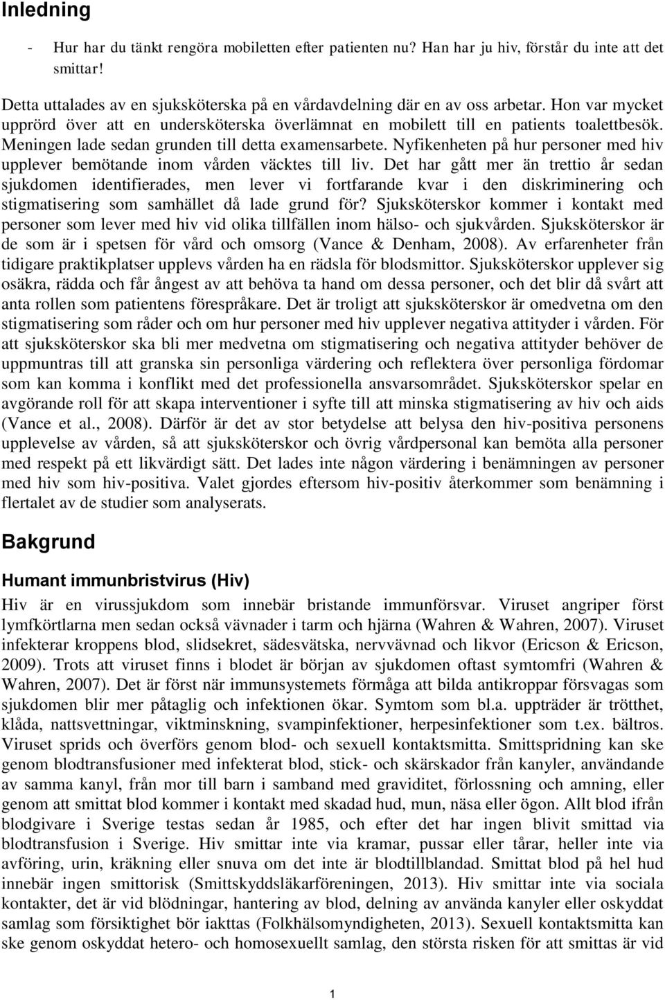 Nyfikenheten på hur personer med hiv upplever bemötande inom vården väcktes till liv.