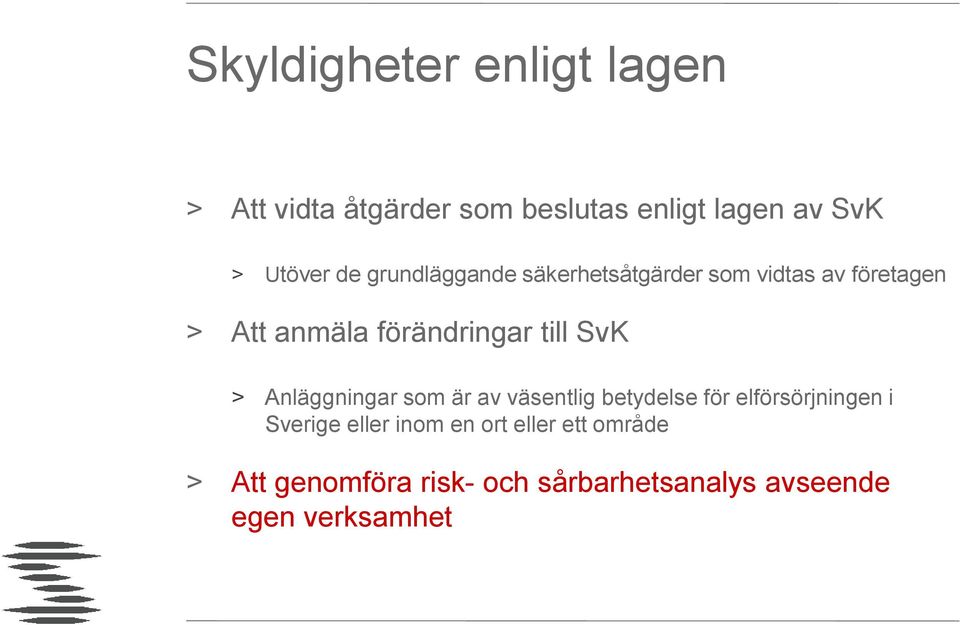 SvK > Anläggningar som är av väsentlig betydelse för elförsörjningen i Sverige eller inom