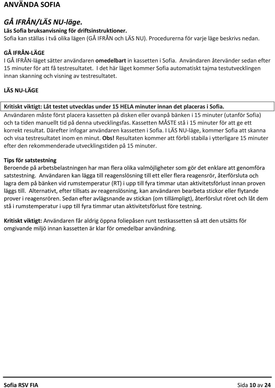 I det här läget kommer Sofia automatiskt tajma testutvecklingen innan skanning och visning av testresultatet.