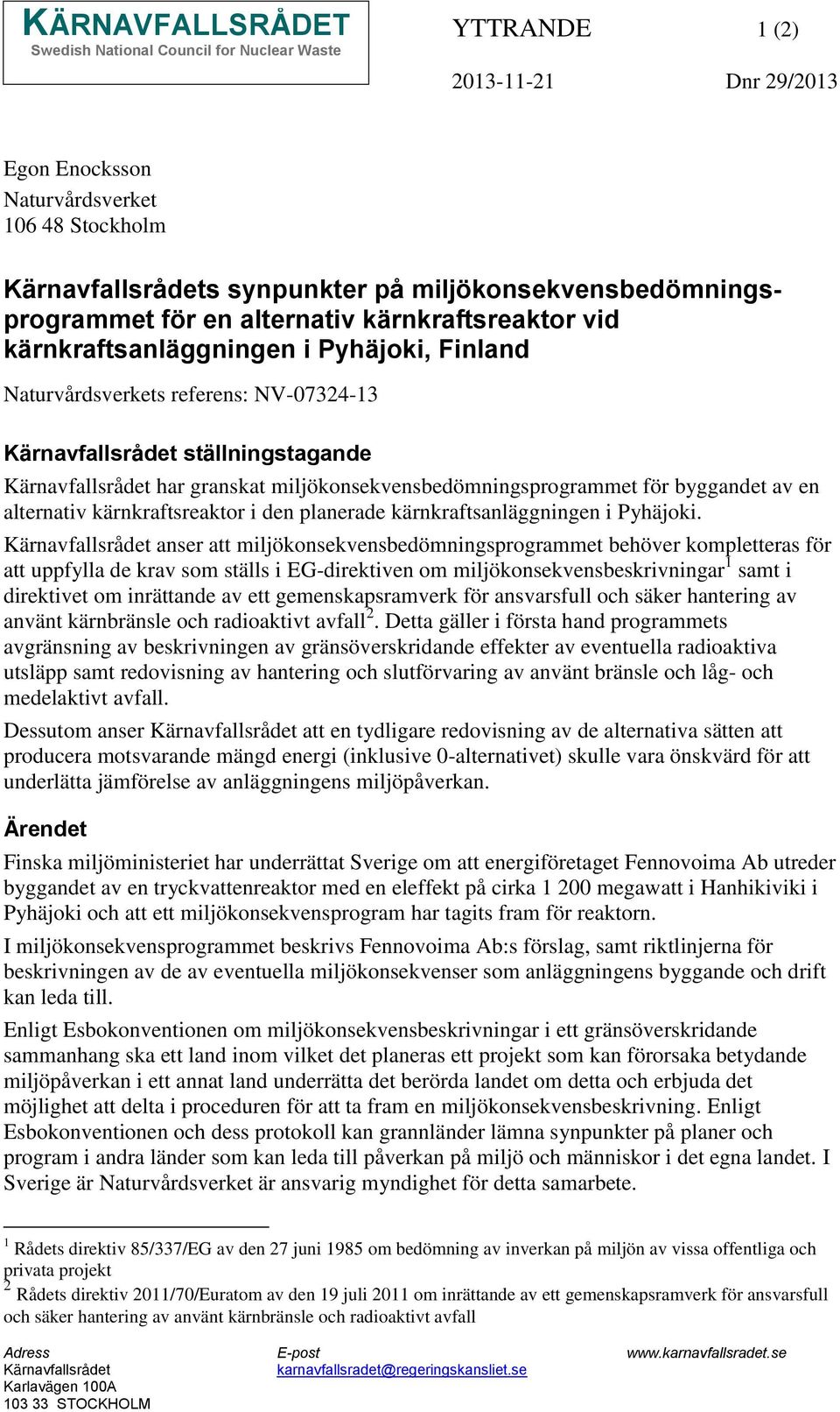 Kärnavfallsrådet har granskat miljökonsekvensbedömningsprogrammet för byggandet av en alternativ kärnkraftsreaktor i den planerade kärnkraftsanläggningen i Pyhäjoki.