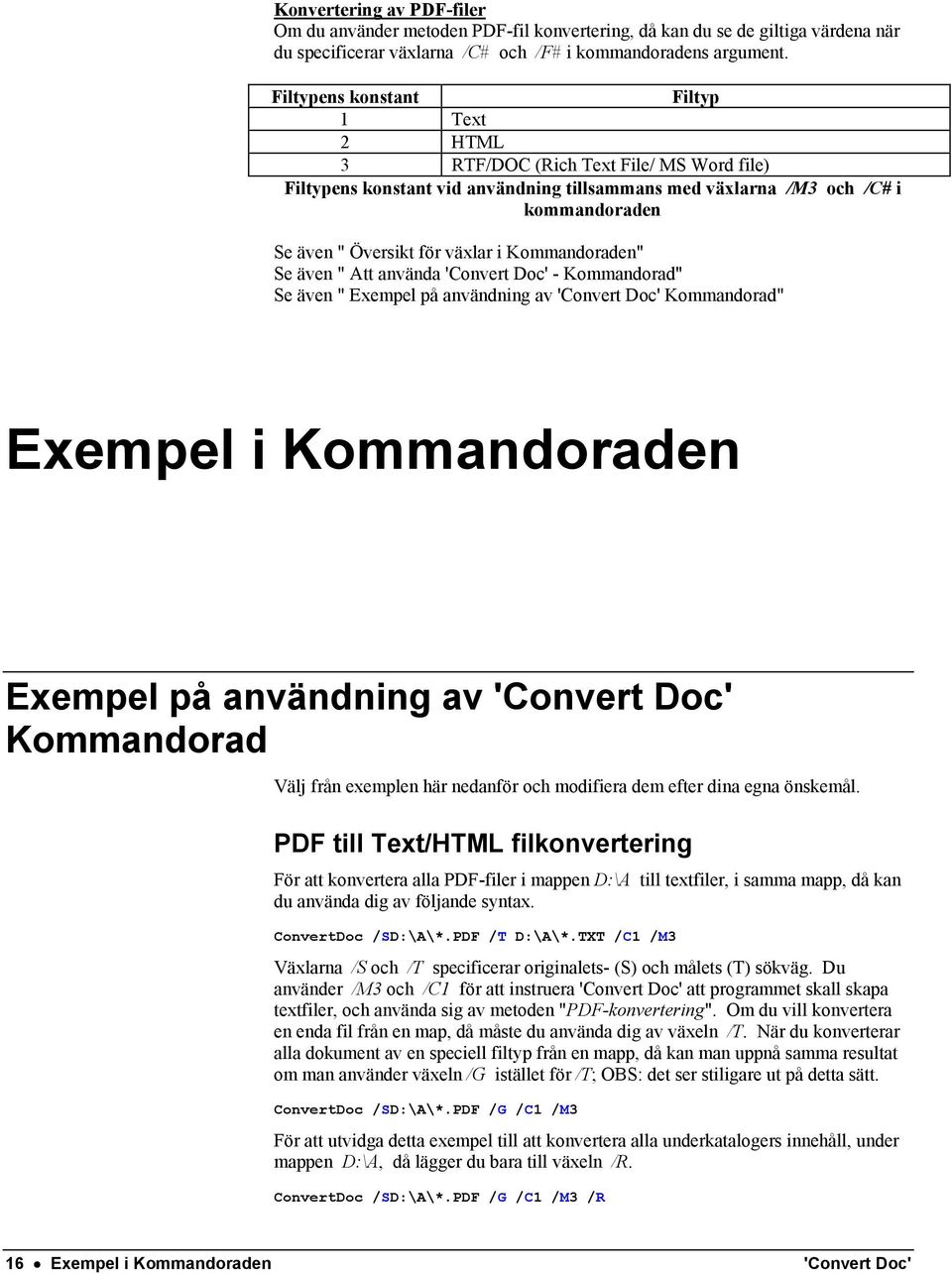 Kommandoraden" Se även " Att använda 'Convert Doc' - Kommandorad" Se även " Exempel på användning av 'Convert Doc' Kommandorad" Exempel i Kommandoraden Exempel på användning av 'Convert Doc'