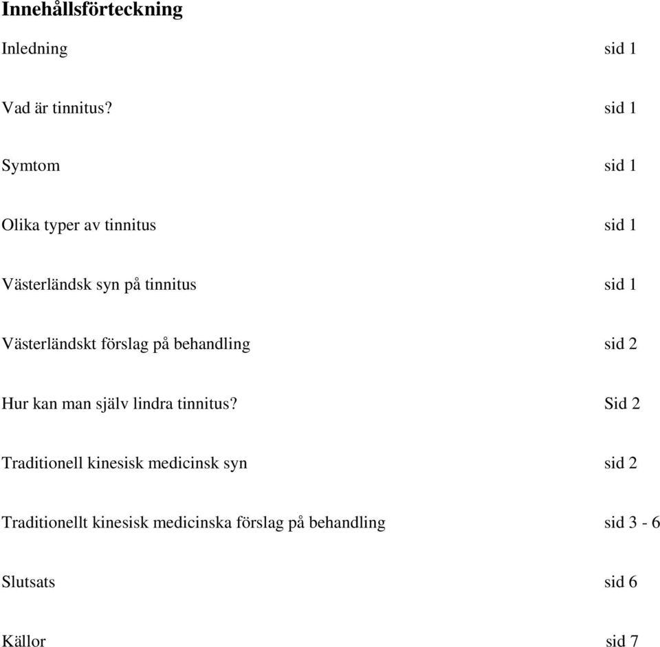 Västerländskt förslag på behandling sid 2 Hur kan man själv lindra tinnitus?