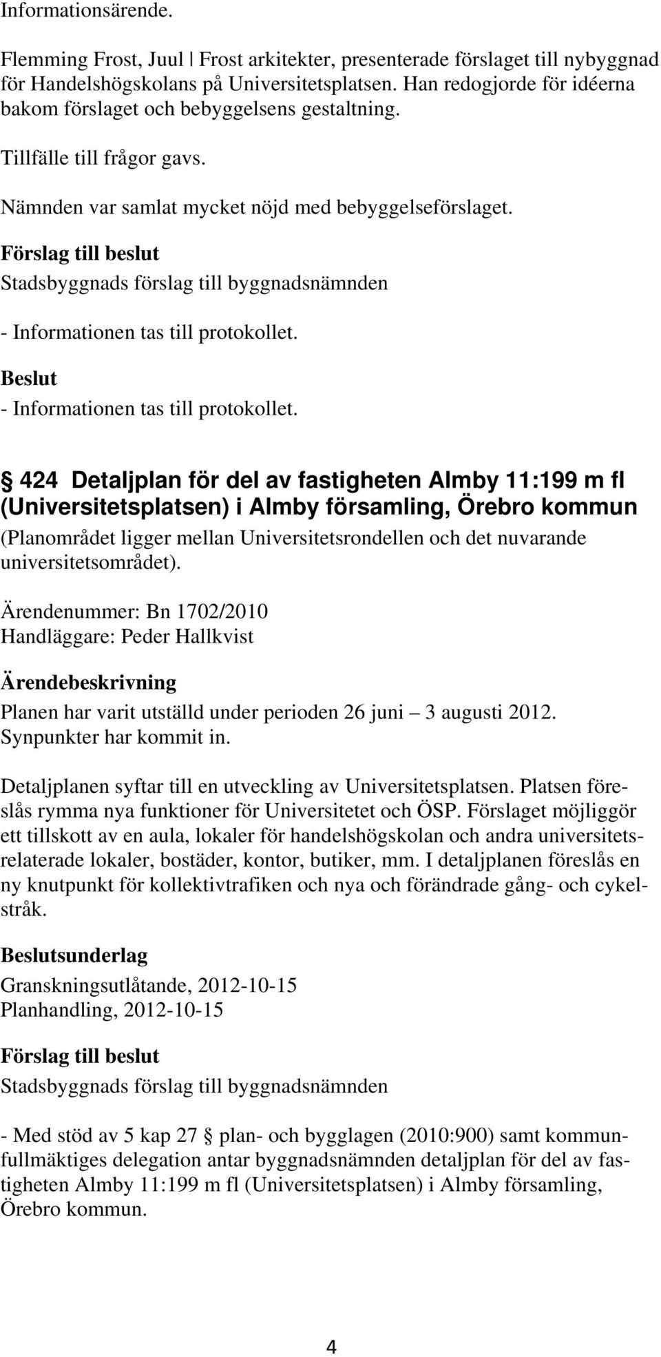 - Informationen tas till protokollet.