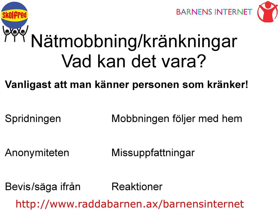 Spridningen Mobbningen följer med hem