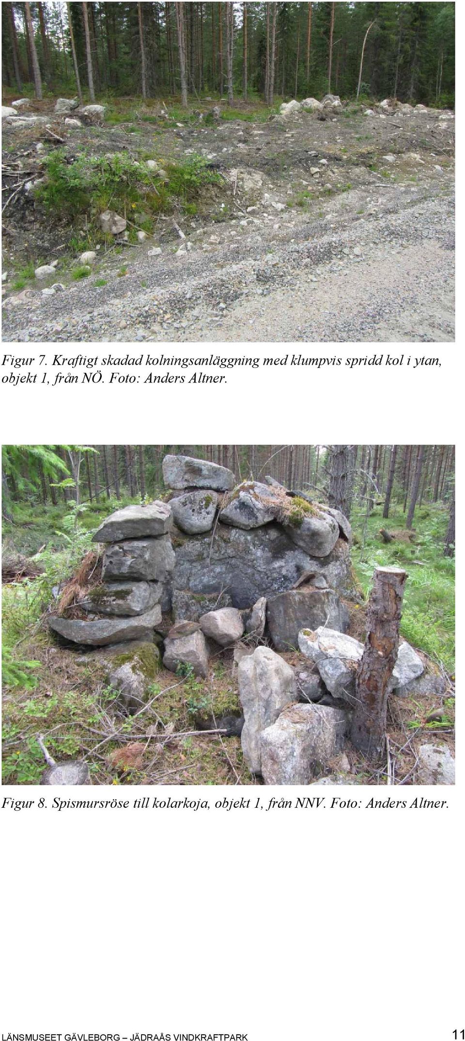 i ytan, objekt 1, från NÖ. Foto: Anders Altner. Figur 8.