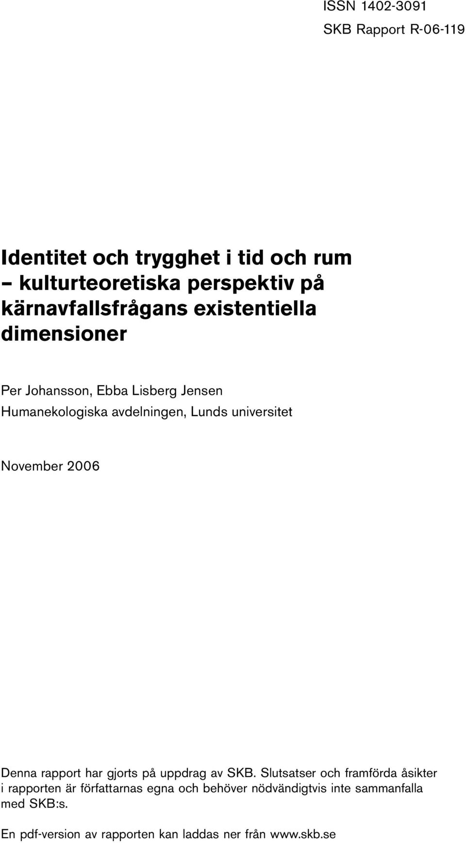 universitet November 2006 Denna rapport har gjorts på uppdrag av SKB.