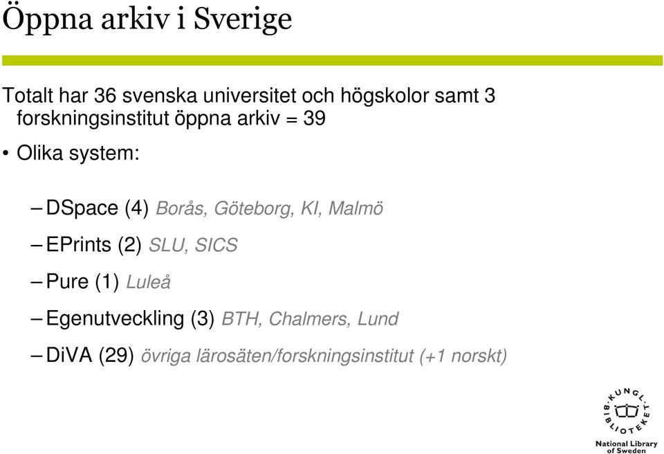 Göteborg, KI, Malmö EPrints (2) SLU, SICS Pure (1) Luleå Egenutveckling