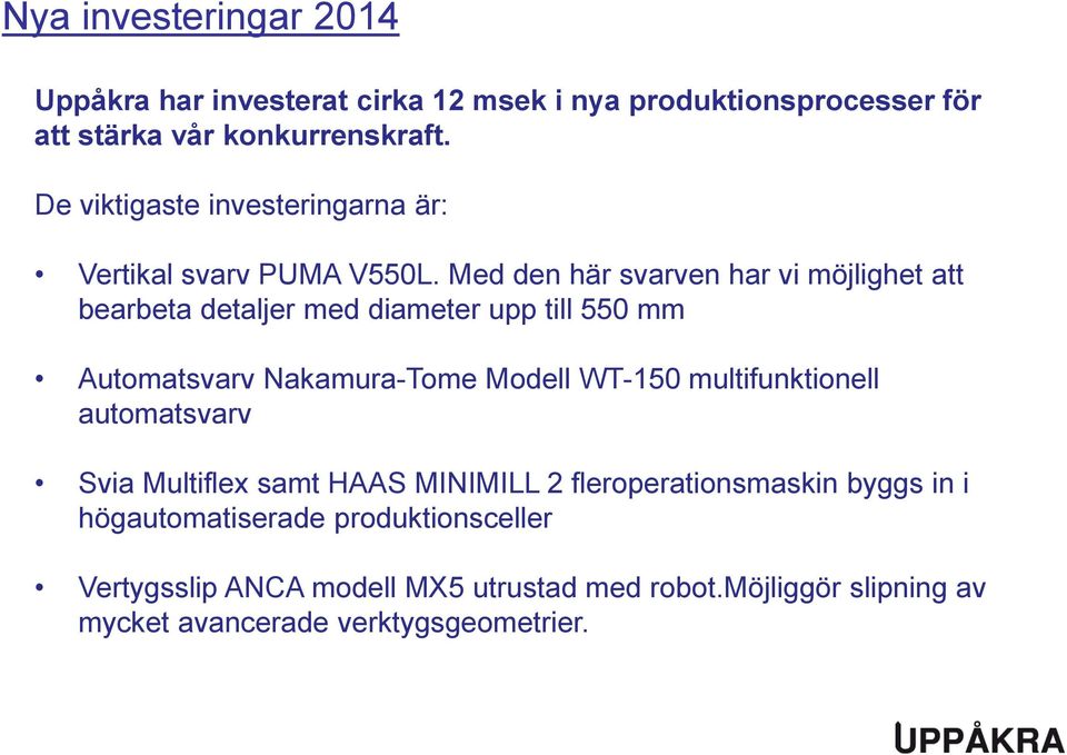 Med den här svarven har vi möjlighet att bearbeta detaljer med diameter upp till 550 mm Automatsvarv Nakamura-Tome Modell WT-150