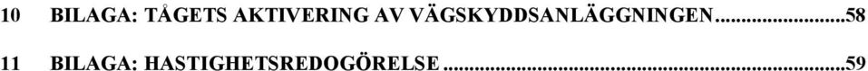 VÄGSKYDDSANLÄGGNINGEN.