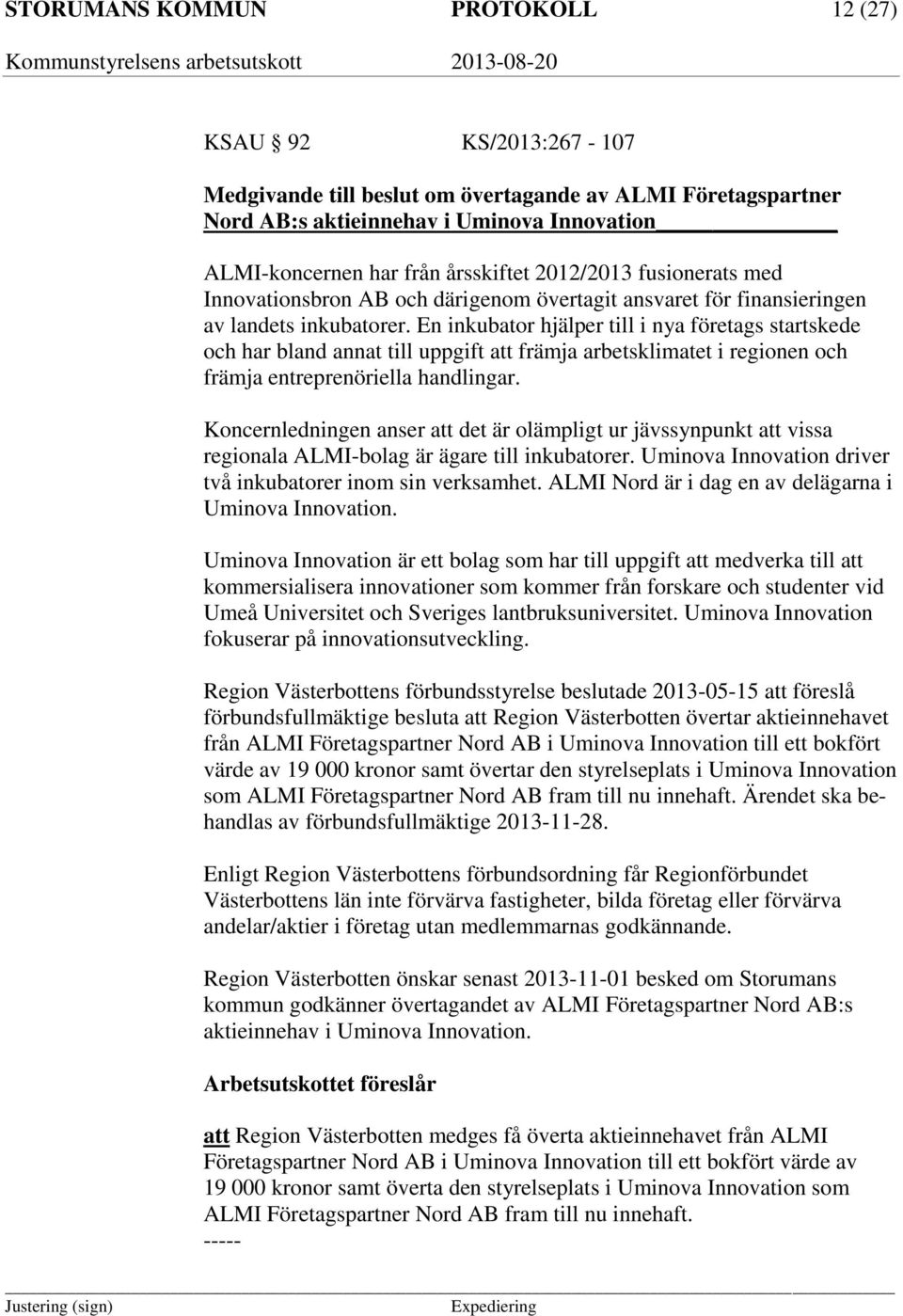 En inkubator hjälper till i nya företags startskede och har bland annat till uppgift att främja arbetsklimatet i regionen och främja entreprenöriella handlingar.