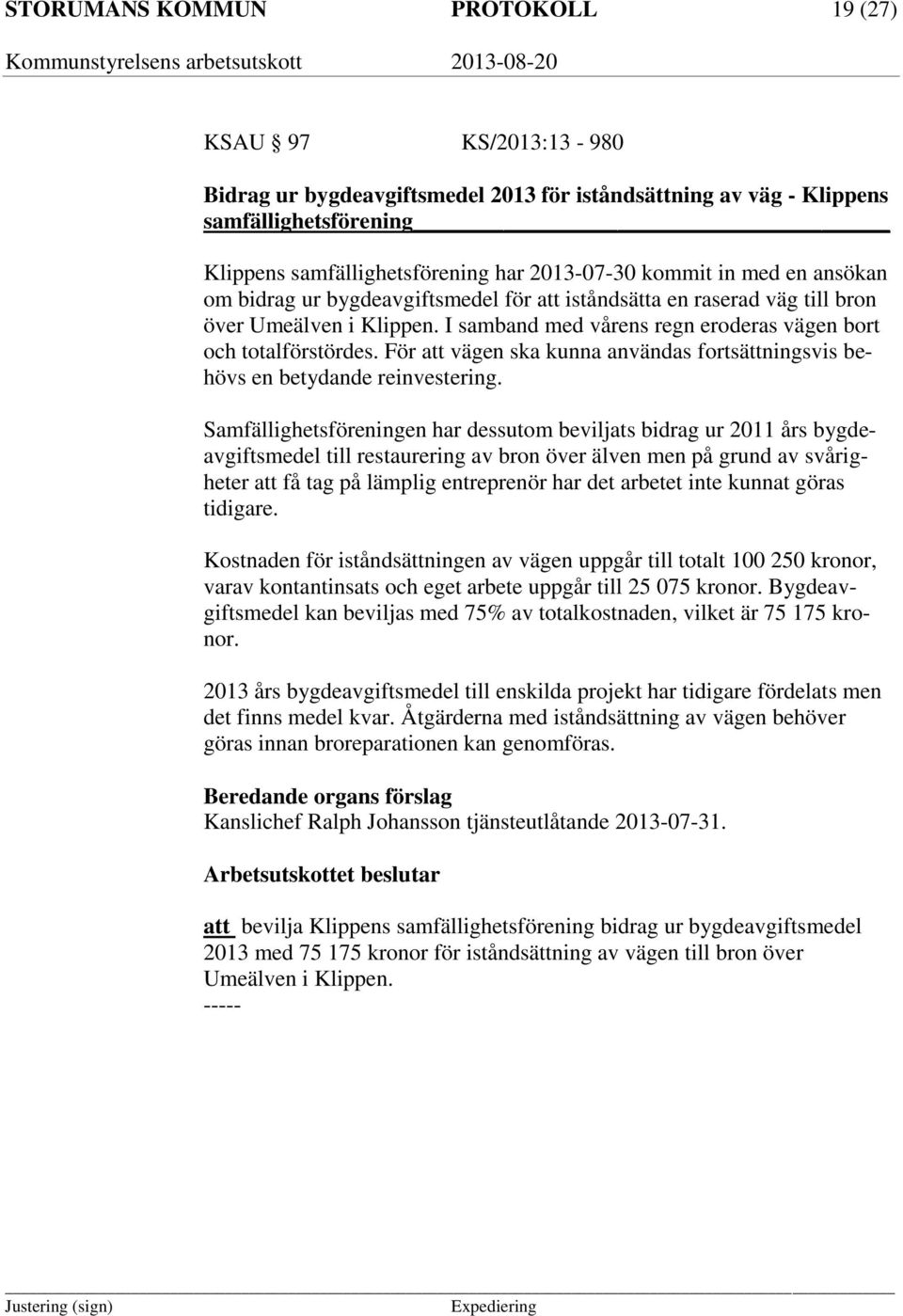 För att vägen ska kunna användas fortsättningsvis behövs en betydande reinvestering.
