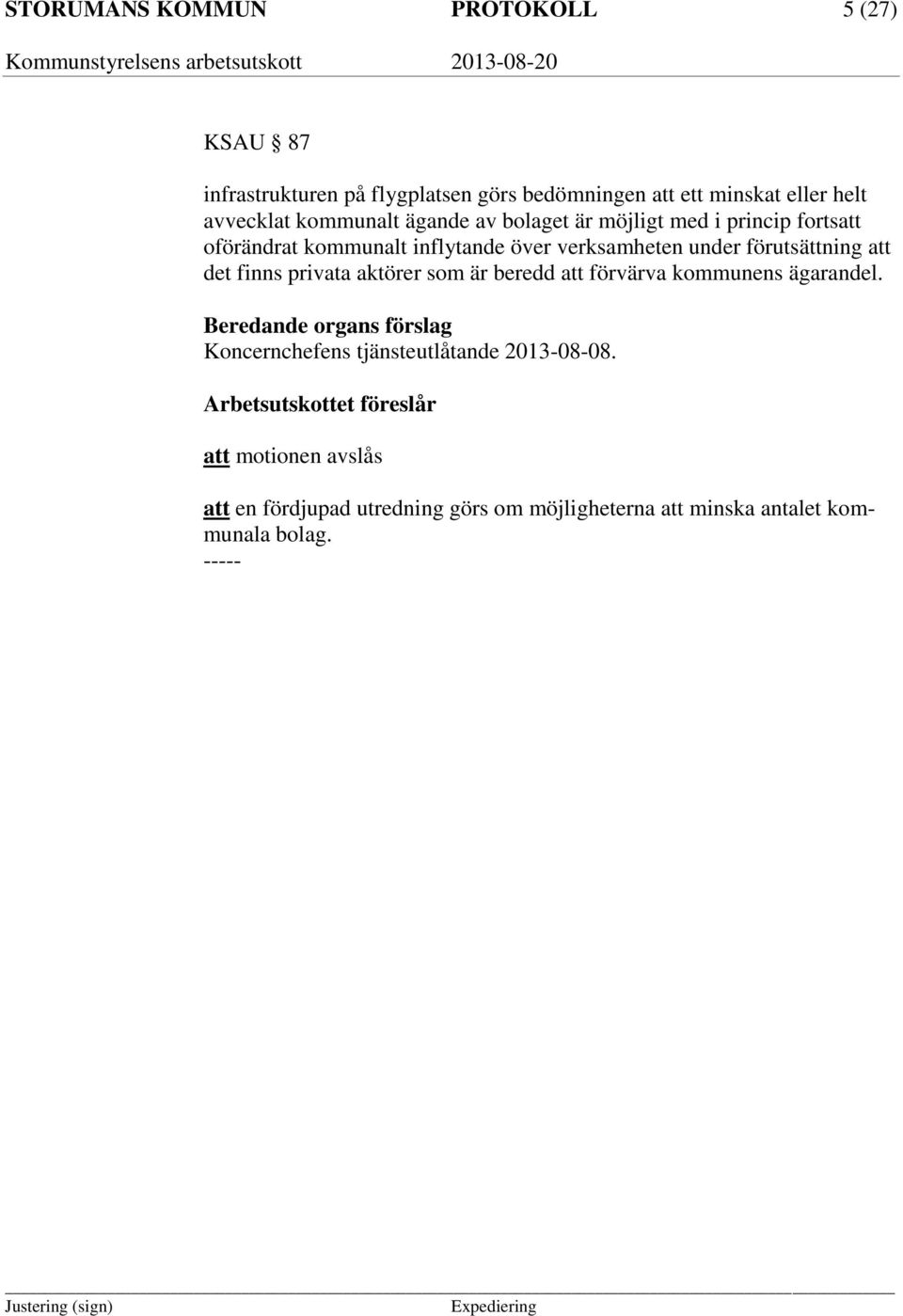 att det finns privata aktörer som är beredd att förvärva kommunens ägarandel.