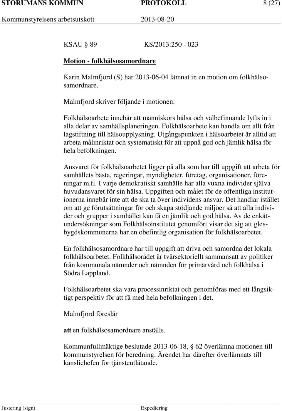 Folkhälsoarbete kan handla om allt från lagstiftning till hälsoupplysning.