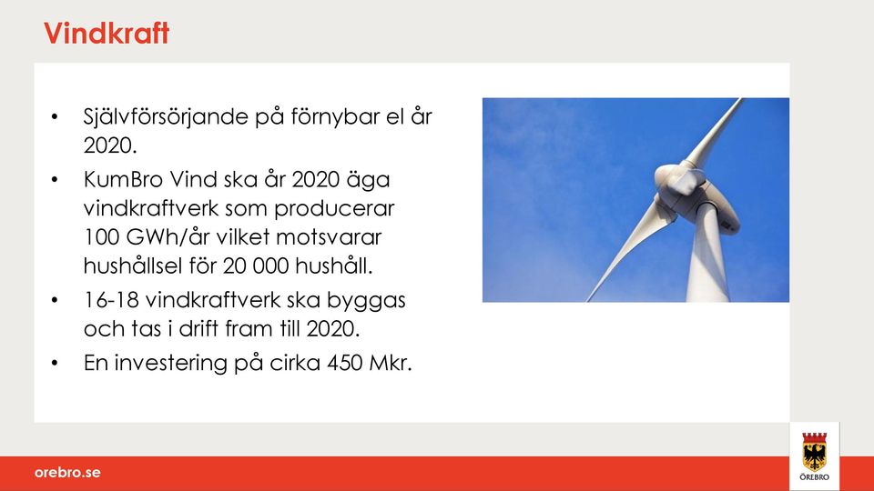 GWh/år vilket motsvarar hushållsel för 20 000 hushåll.