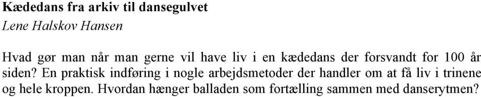 En praktisk indføring i nogle arbejdsmetoder der handler om at få liv i