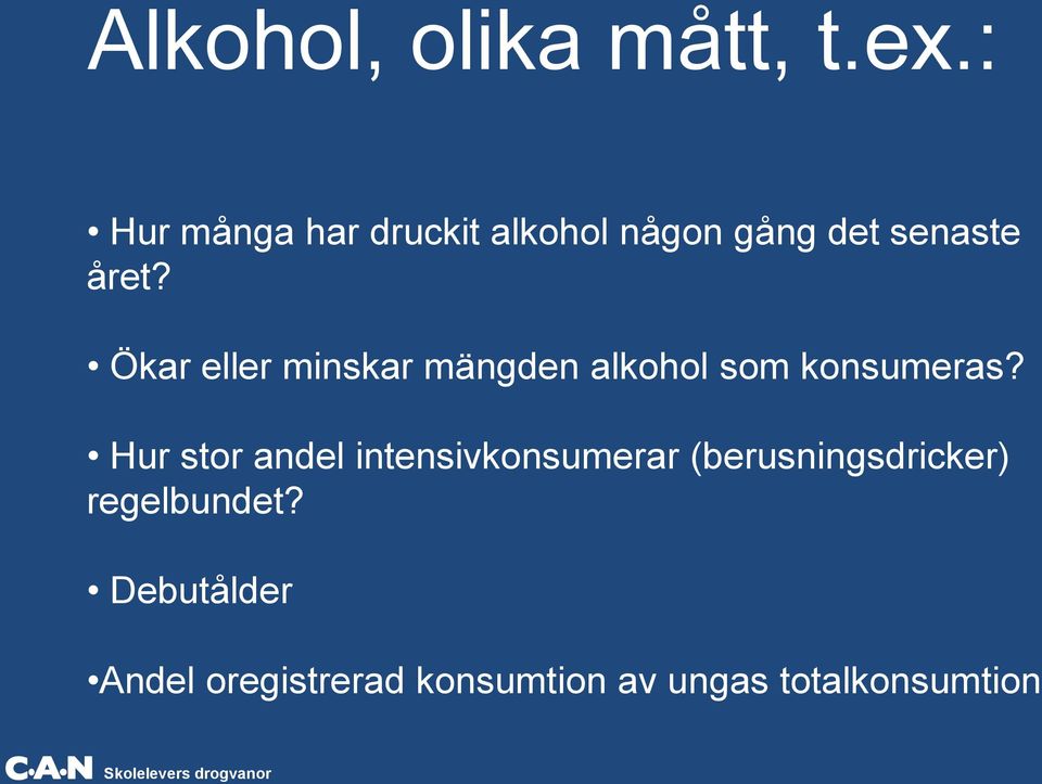 Ökar eller minskar mängden alkohol som konsumeras?