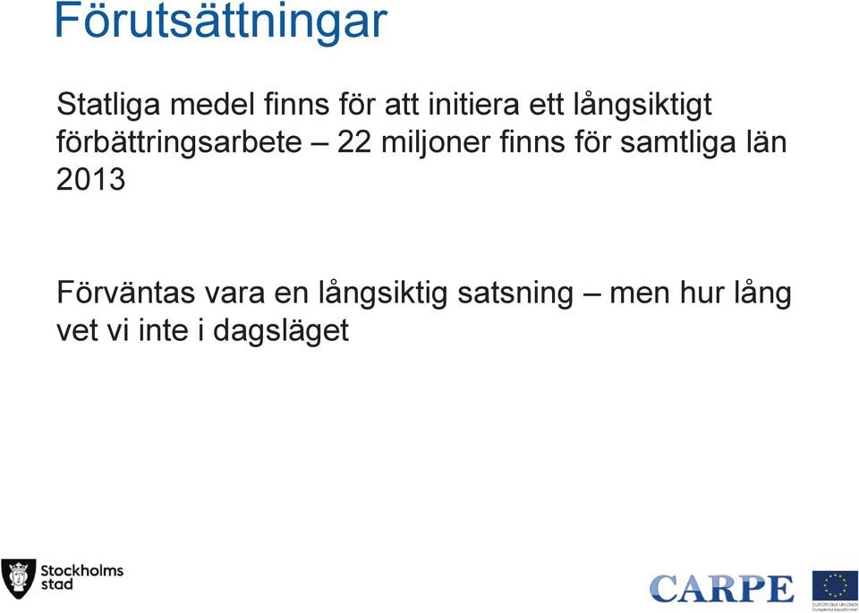 miljoner finns för samtliga län 2013 Förväntas