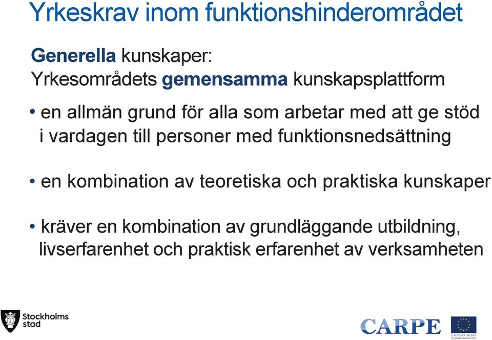 personer med funktionsnedsättning en kombination av teoretiska och praktiska kunskaper