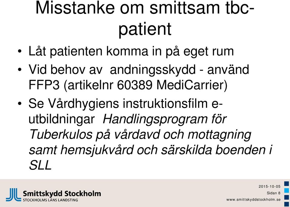 Vårdhygiens instruktionsfilm e- utbildningar Handlingsprogram för