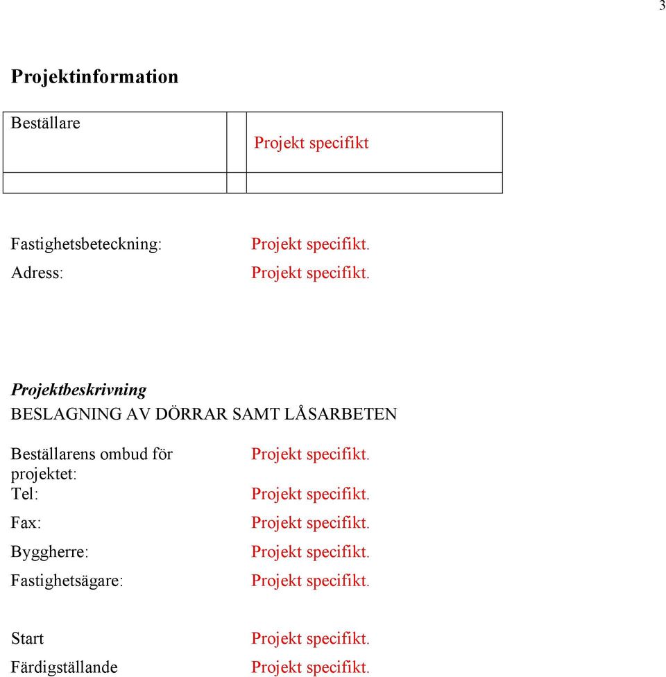 BESLAGNING AV DÖRRAR SAMT LÅSARBETEN Beställarens ombud