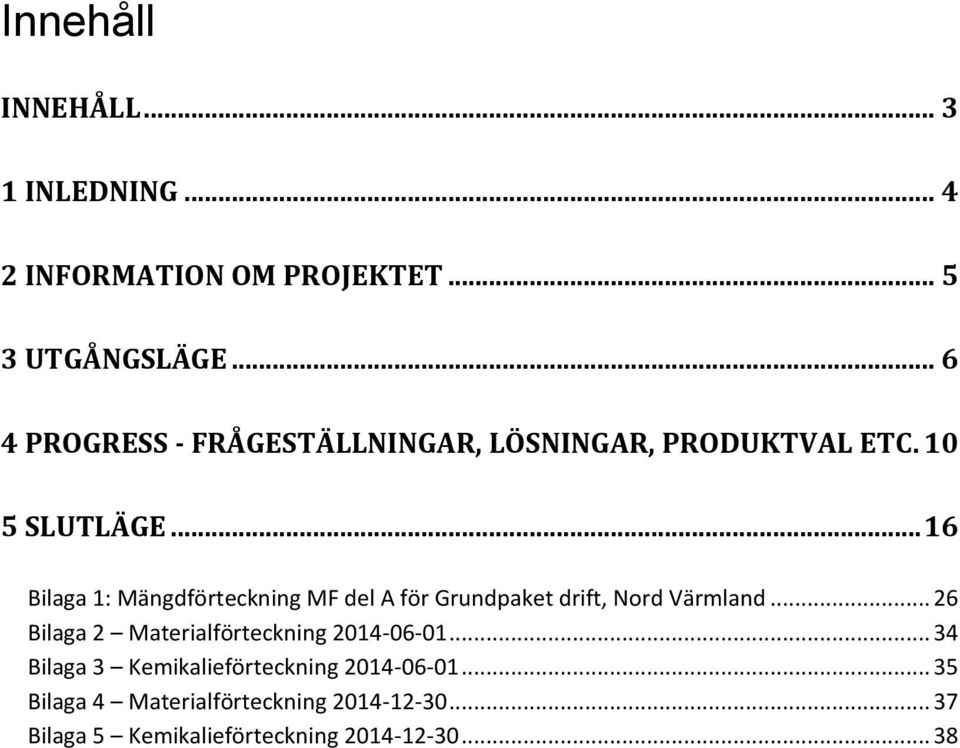.. 16 Bilaga 1: Mängdförteckning MF del A för Grundpaket drift, Nord Värmland.