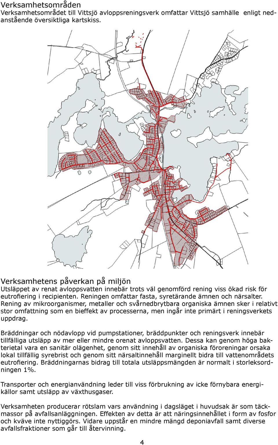 Reningen omfattar fasta, syretärande ämnen och närsalter.