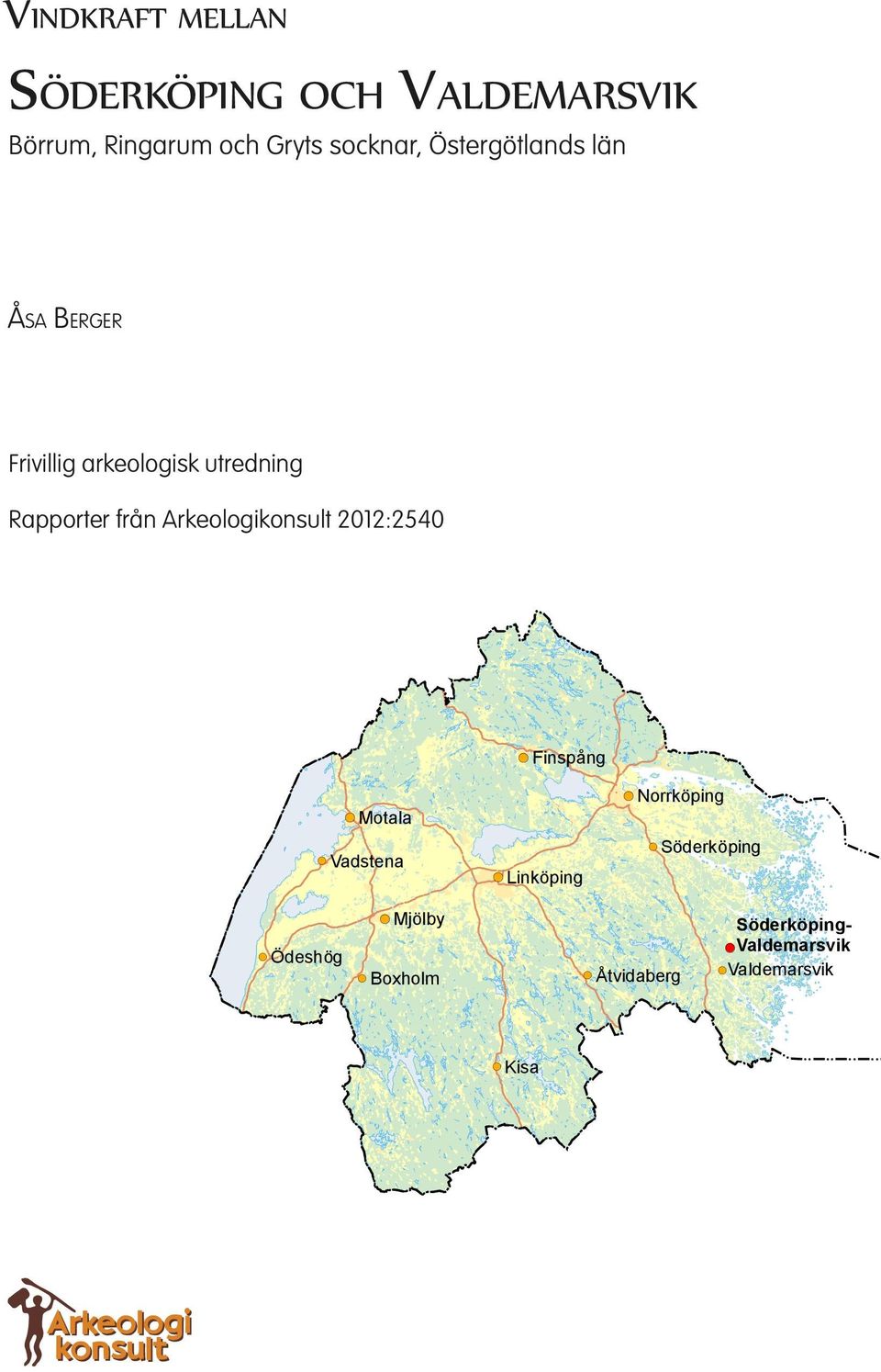 från Arkeologikonsult 2012:2540 Finspång Vadstena Söderköping Linköping