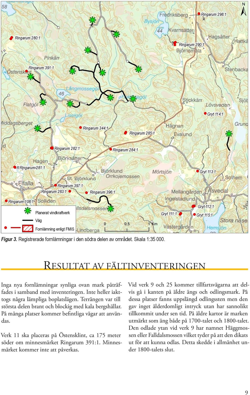 Figur 3. Registrerade fornlämningar i den södra delen av området. Skala 1:35 000.